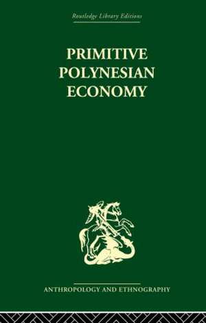 Primitive Polynesian Economy de Raymond Firth