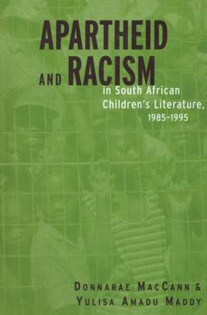 Apartheid and Racism in South African Children's Literature 1985-1995 de Donnarae MacCann