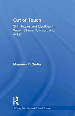 Out of Touch: Skin Tropes and Identities in Woolf, Ellison, Pynchon, and Acker de Maureen F. Curtin