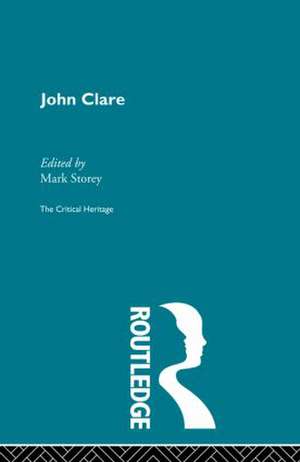 John Clare: The Critical Heritage de Mark Storey