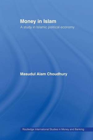 Money in Islam: A Study in Islamic Political Economy de Masudul A. Choudhury