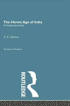 The Heroic Age of India de N.K. Sidhanta