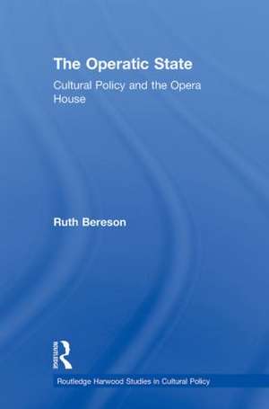 The Operatic State: Cultural Policy and the Opera House de Ruth Bereson