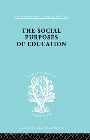 The Social Purposes of Education: Personal and Social Values in Education de K.G. Collier