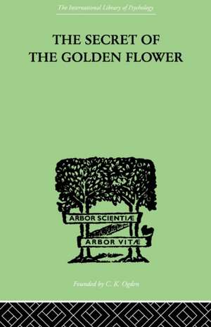 The Secret Of The Golden Flower: A Chinese Book of Life de Richard Wilhelm