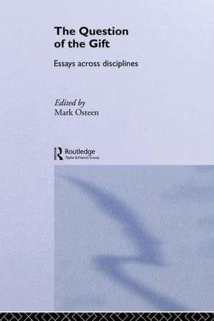 The Question of the Gift: Essays Across Disciplines de Mark Osteen