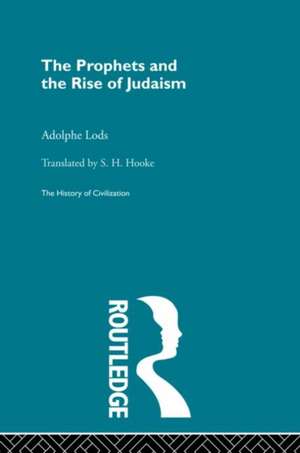 The Prophets and the Rise of Judaism de Adolphe Lods