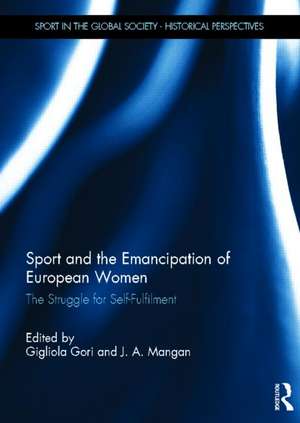 Sport and the Emancipation of European Women: The Struggle for Self-fulfilment de Gigliola Gori