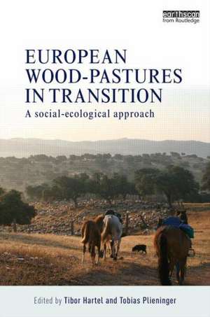 European Wood-pastures in Transition: A Social-ecological Approach de Tibor Hartel