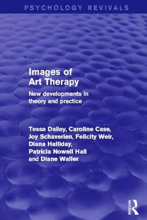 Images of Art Therapy: New Developments in Theory and Practice de Tessa Dalley