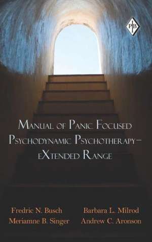 Manual of Panic Focused Psychodynamic Psychotherapy - eXtended Range de Fredric N. Busch