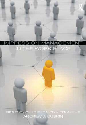 Impression Management in the Workplace de Andrew J. DuBrin