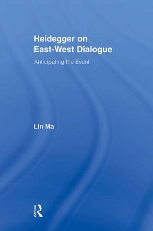 Heidegger on East-West Dialogue: Anticipating the Event de Lin Ma