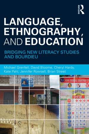 Language, Ethnography, and Education: Bridging New Literacy Studies and Bourdieu de Michael Grenfell