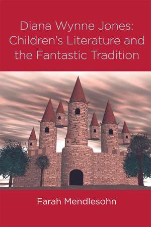 Diana Wynne Jones: The Fantastic Tradition and Children's Literature de Farah Mendlesohn