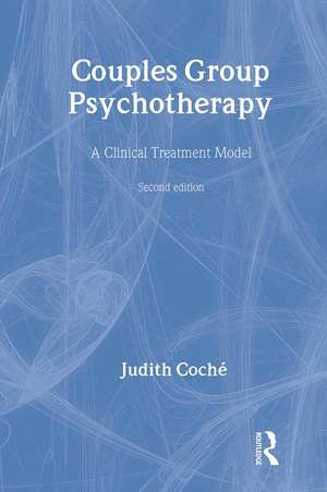 Couples Group Psychotherapy: A Clinical Treatment Model de Judith Coche
