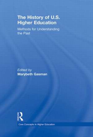 The History of U.S. Higher Education - Methods for Understanding the Past de Marybeth Gasman