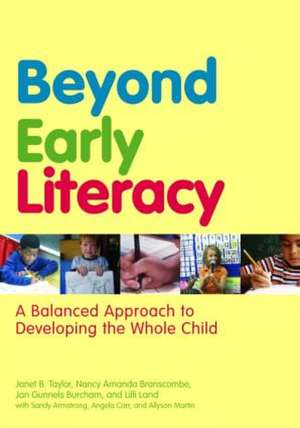 Beyond Early Literacy: A Balanced Approach to Developing the Whole Child de Janet B. Taylor