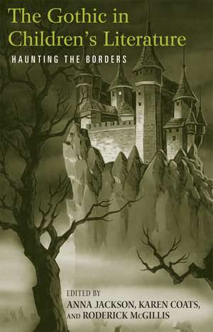 The Gothic in Children's Literature: Haunting the Borders de Anna Jackson