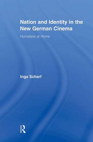 Nation and Identity in the New German Cinema: Homeless at Home de Inga Scharf