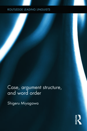 Case, Argument Structure, and Word Order de Shigeru Miyagawa