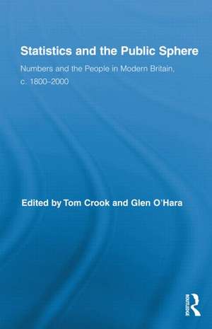 Statistics and the Public Sphere: Numbers and the People in Modern Britain, c. 1800-2000 de Tom Crook