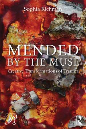 Mended by the Muse: Creative Transformations of Trauma de Sophia Richman