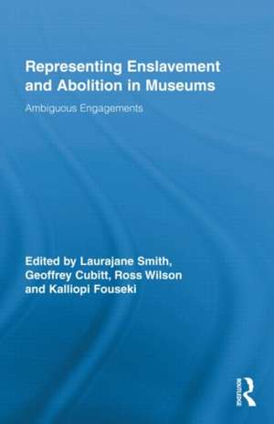 Representing Enslavement and Abolition in Museums: Ambiguous Engagements de Laurajane Smith