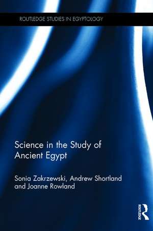 Science in the Study of Ancient Egypt de Sonia Zakrzewski