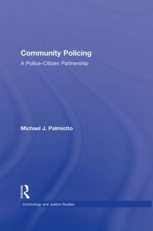 Community Policing: A Police-Citizen Partnership de Michael Palmiotto