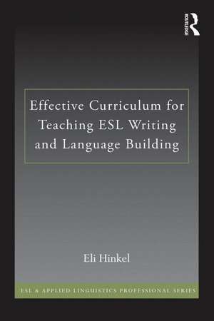 Effective Curriculum for Teaching L2 Writing: Principles and Techniques de Eli Hinkel