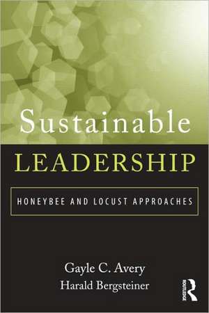 Sustainable Leadership: Honeybee and Locust Approaches de Gayle Avery