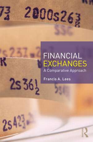 Financial Exchanges: A Comparative Approach de Francis A Lees