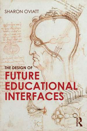 The Design of Future Educational Interfaces de Sharon Oviatt