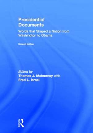 Presidential Documents: Words that Shaped a Nation from Washington to Obama de Thomas J. McInerney