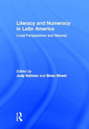 Literacy and Numeracy in Latin America: Local Perspectives and Beyond de Judy Kalman