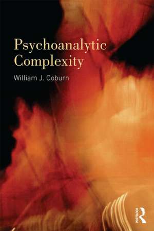 Psychoanalytic Complexity: Clinical Attitudes for Therapeutic Change de William J. Coburn