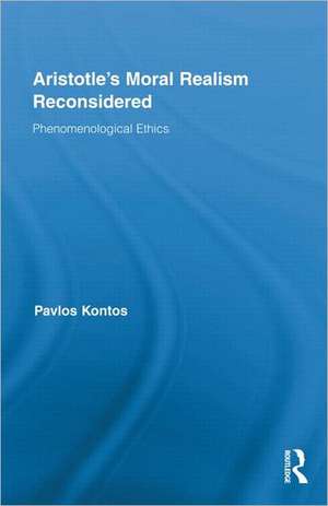 Aristotle's Moral Realism Reconsidered: Phenomenological Ethics de Pavlos Kontos