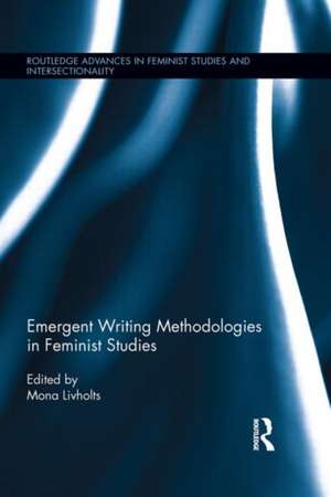 Emergent Writing Methodologies in Feminist Studies de Mona Livholts