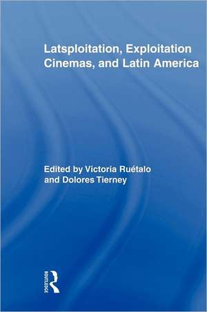 Latsploitation, Exploitation Cinemas, and Latin America de Victoria Ruétalo