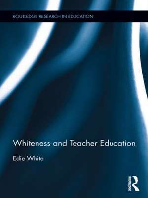 Whiteness and Teacher Education de Edie White