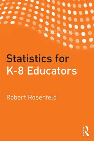 Statistics for K-8 Educators de Robert Rosenfeld