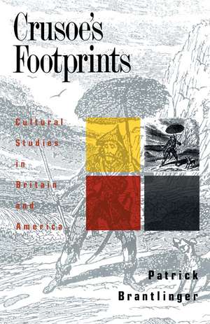 Crusoe's Footprints: Cultural Studies in Britain and America de Patrick Brantlinger