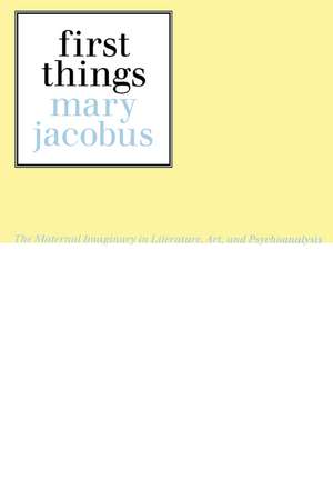 First Things: Reading the Maternal Imaginary de Mary Jacobus