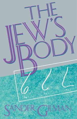 The Jew's Body de Sander Gilman