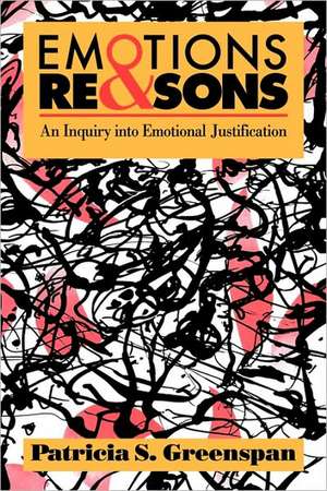 Emotions and Reasons: An Inquiry into Emotional Justification de Patricia S. Greenspan