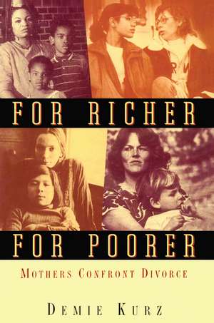 For Richer, For Poorer: Mothers Confront Divorce de Demie Kurz