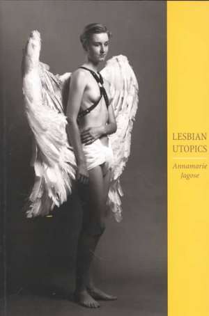 Lesbian Utopics de Annamarie Jagose