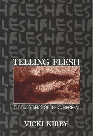 Telling Flesh: The Substance of the Corporeal de Vicki Kirby