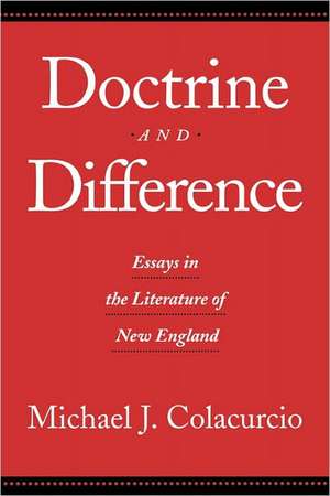 Doctrine and Difference: Essays in the Literature of New England de Michael J. Colacurcio